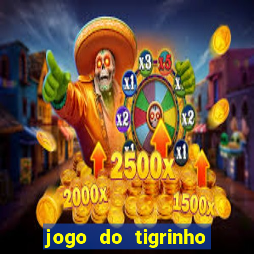 jogo do tigrinho bonus sem deposito